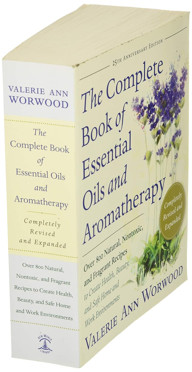 The Complete Book of Essential Oils and Aromatherapy, Revised and Expanded: Over 800 Natural, Nontoxic, and Fragrant Recipes to Create Health, Beauty, and Safe Home and Work Environments